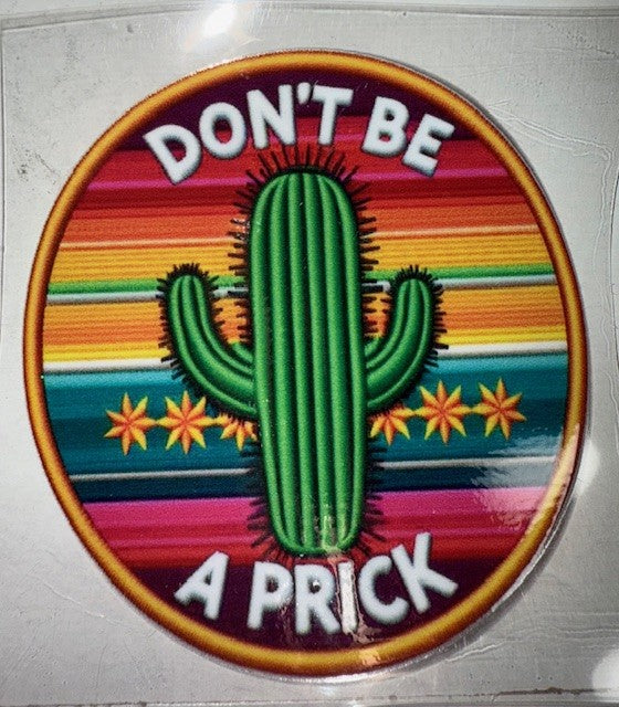 Don’t be a prick 4-inch