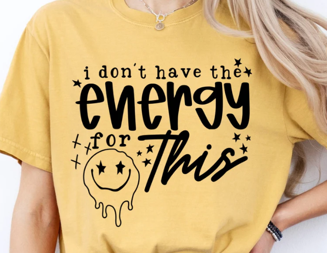 I don't have the energy DTF