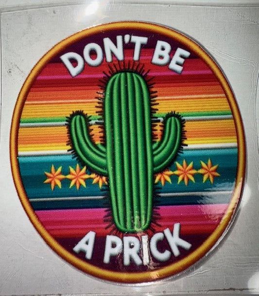 Don’t be a prick 4-inch