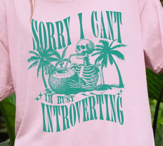 Sorry I can't I'm busy Introverting DTF