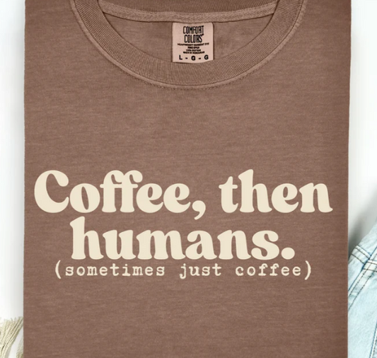 Coffee then humans DTF