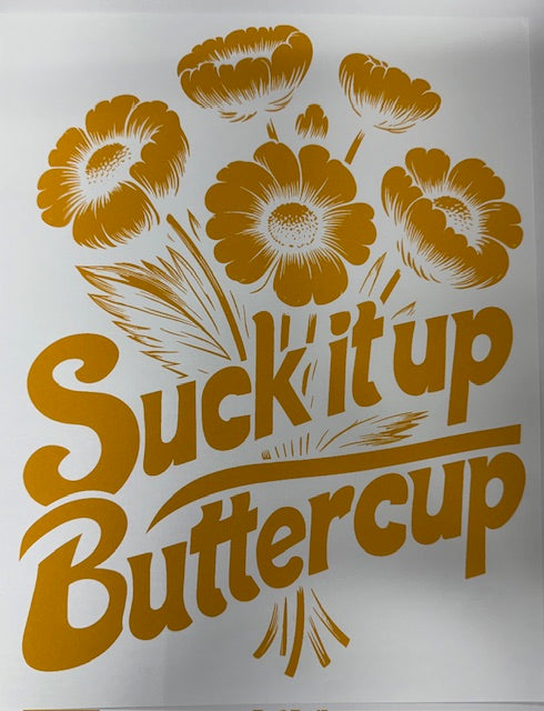Suck it up Buttercup DTF